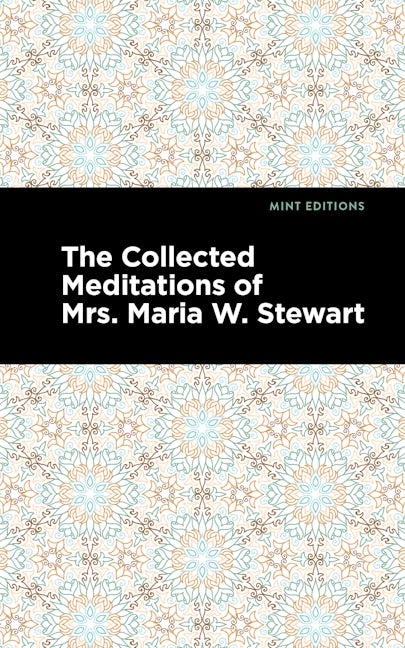 Book cover image for The Collected Meditations of Mrs. Maria W. Stewart ISBN: 9781513134529